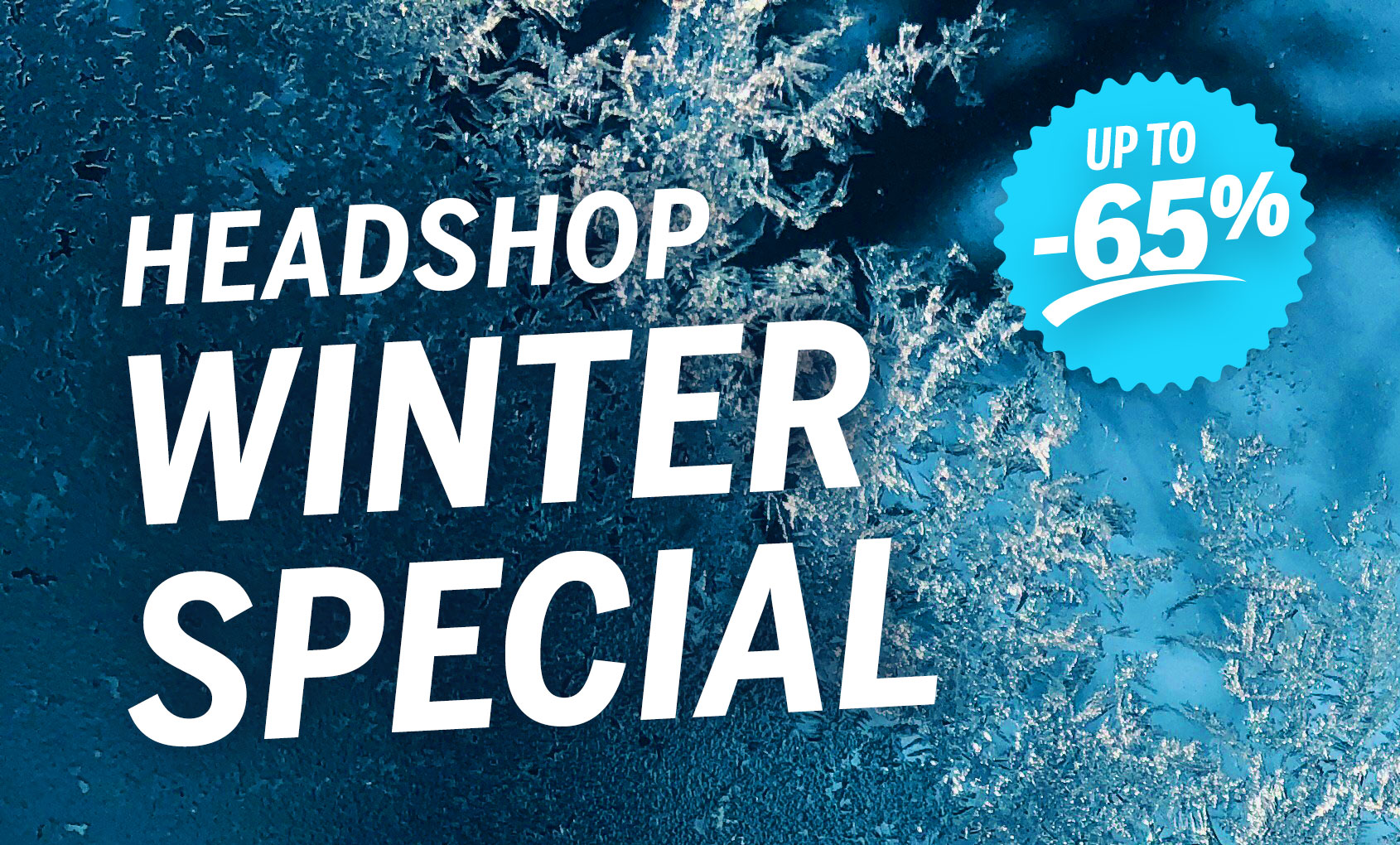 Headshop Winter Special